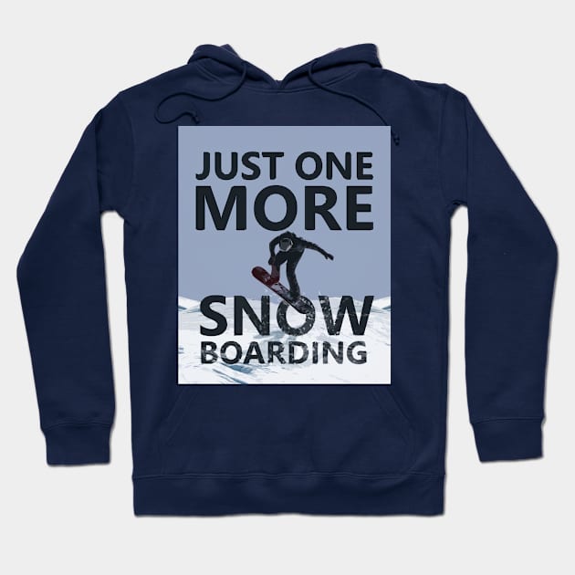 Just One More Snowboarding Hoodie by SOF1AF